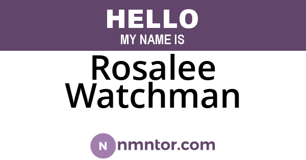 Rosalee Watchman