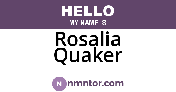 Rosalia Quaker