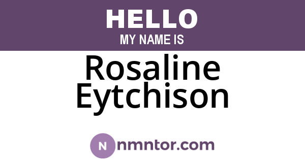 Rosaline Eytchison