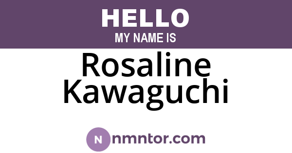 Rosaline Kawaguchi