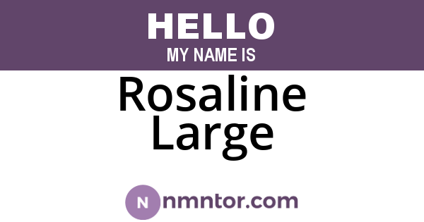 Rosaline Large