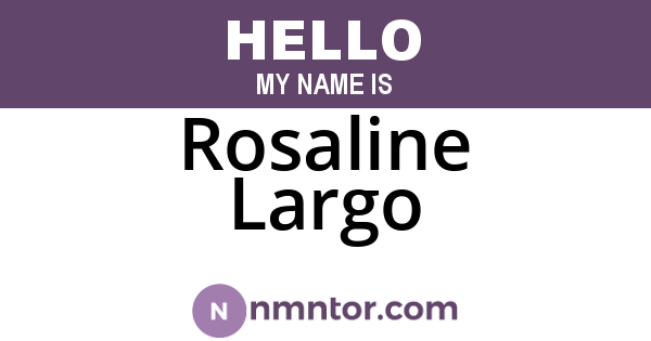 Rosaline Largo