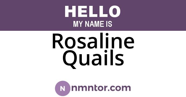 Rosaline Quails
