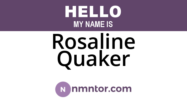 Rosaline Quaker