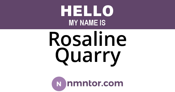 Rosaline Quarry