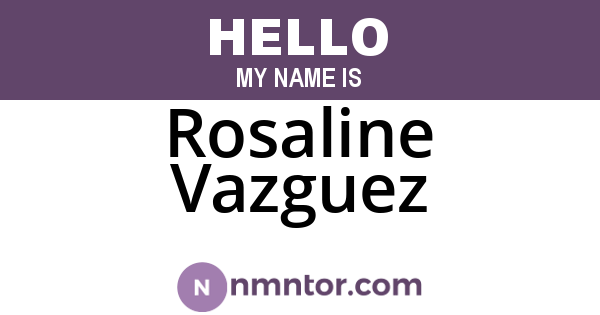 Rosaline Vazguez