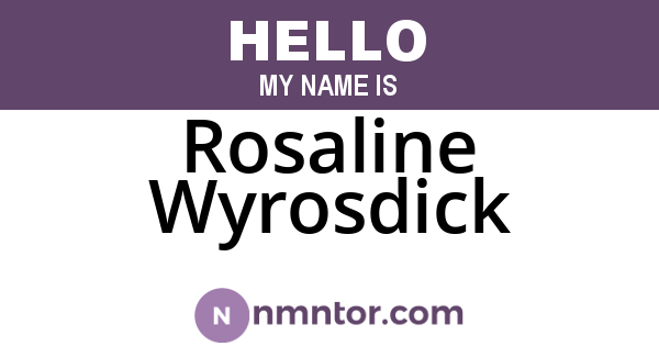 Rosaline Wyrosdick