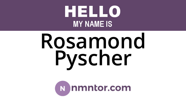Rosamond Pyscher
