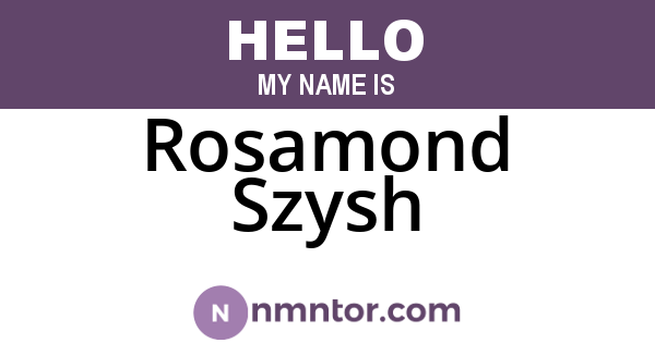 Rosamond Szysh