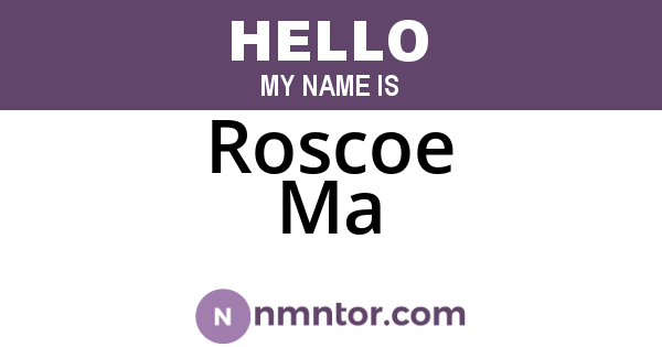 Roscoe Ma