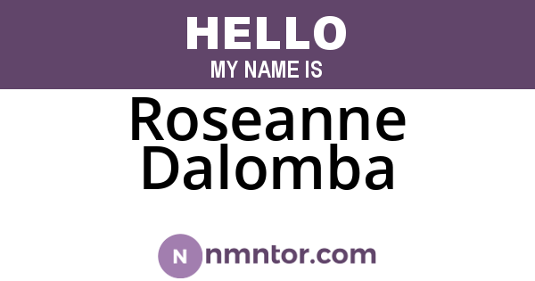 Roseanne Dalomba