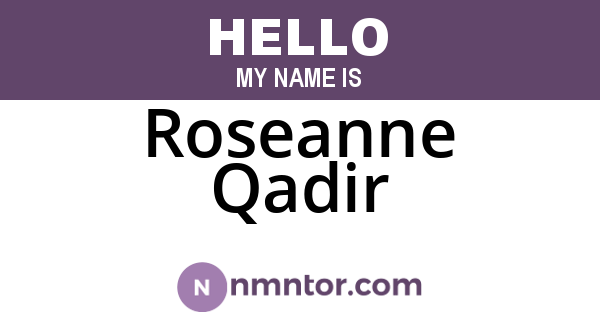 Roseanne Qadir
