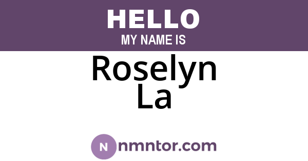 Roselyn La