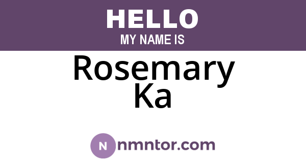 Rosemary Ka