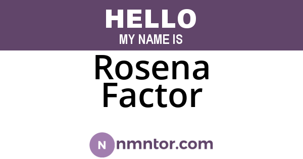Rosena Factor
