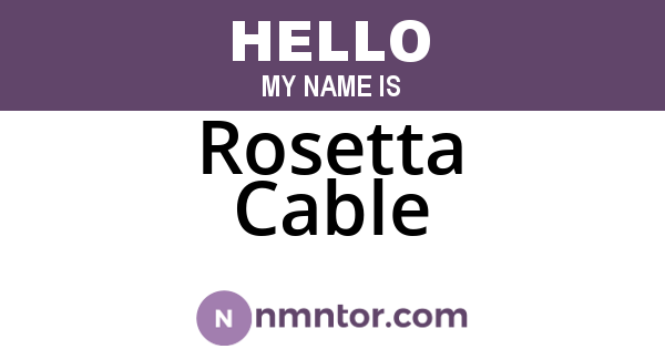 Rosetta Cable