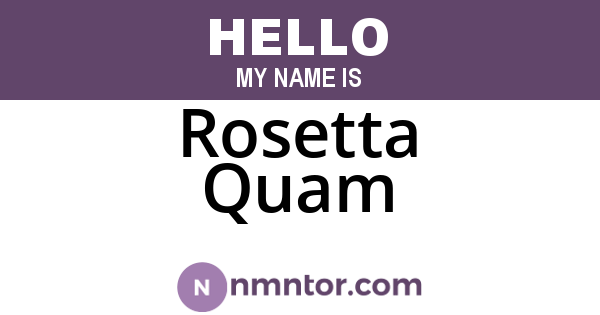 Rosetta Quam