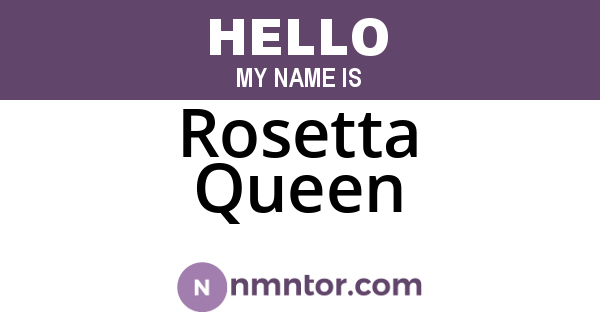 Rosetta Queen