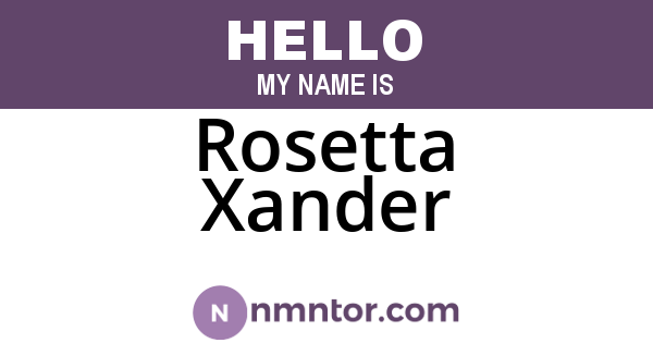 Rosetta Xander