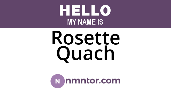 Rosette Quach