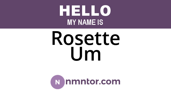 Rosette Um
