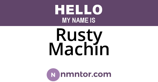 Rusty Machin