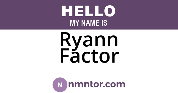 Ryann Factor