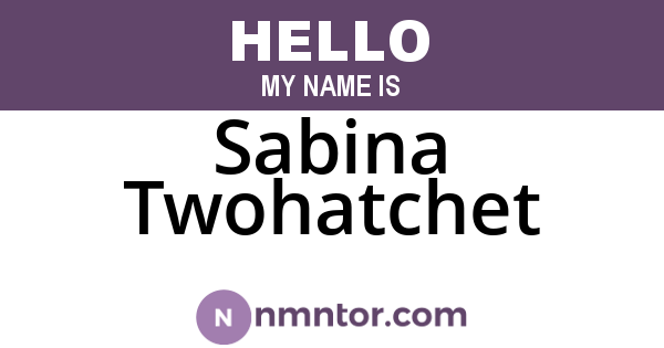 Sabina Twohatchet