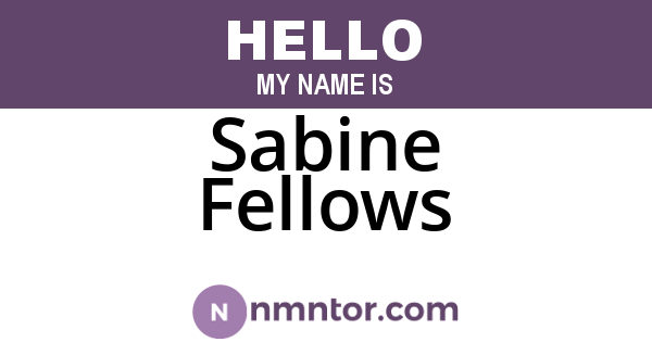 Sabine Fellows