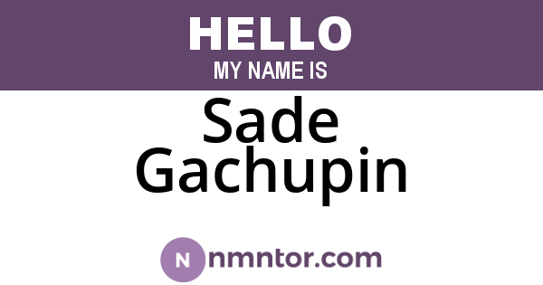 Sade Gachupin