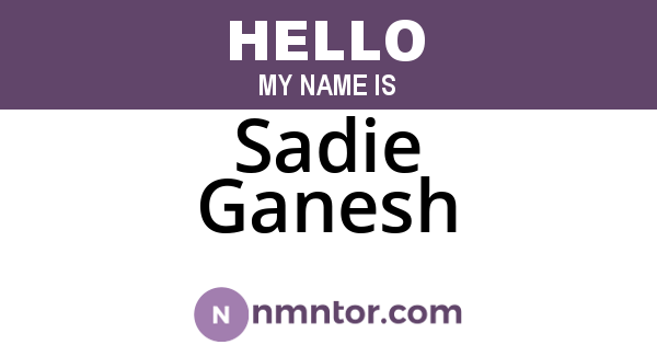Sadie Ganesh