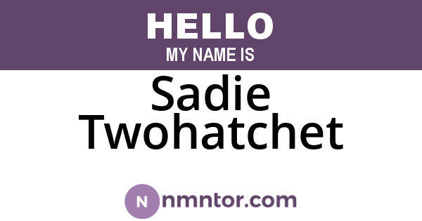 Sadie Twohatchet