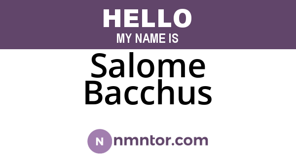 Salome Bacchus