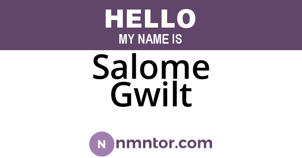 Salome Gwilt