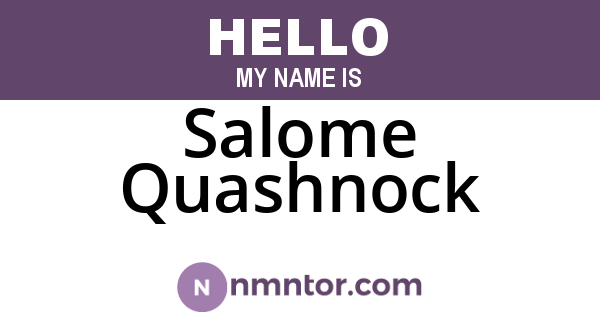 Salome Quashnock