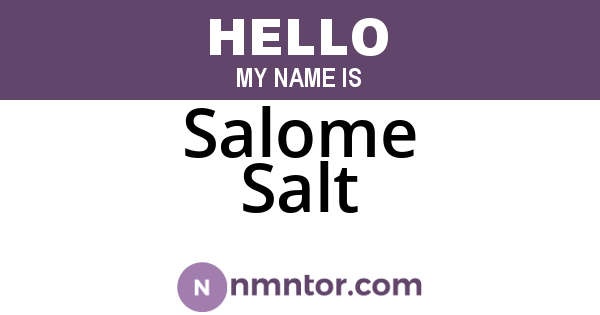 Salome Salt