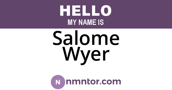 Salome Wyer