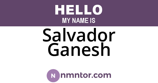 Salvador Ganesh