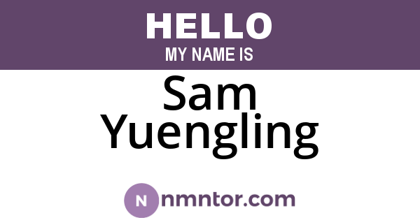 Sam Yuengling