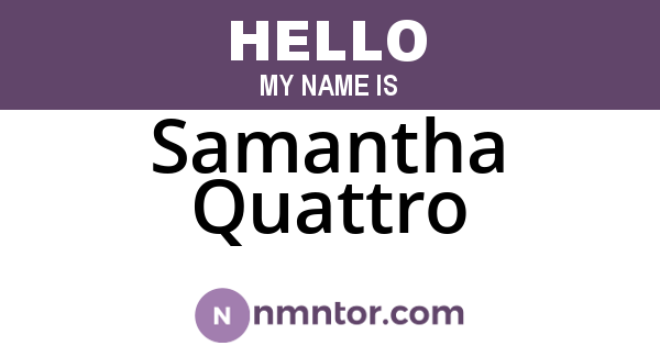 Samantha Quattro