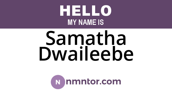 Samatha Dwaileebe