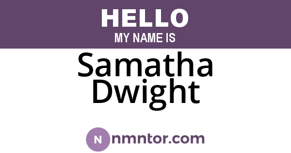 Samatha Dwight
