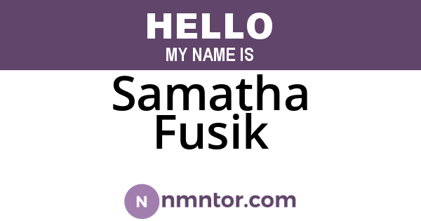 Samatha Fusik