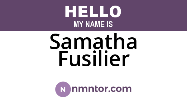 Samatha Fusilier