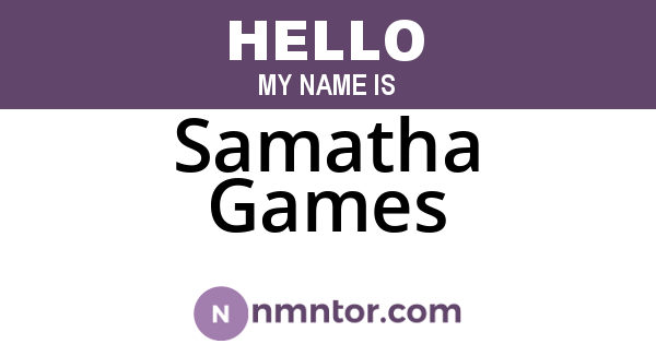 Samatha Games
