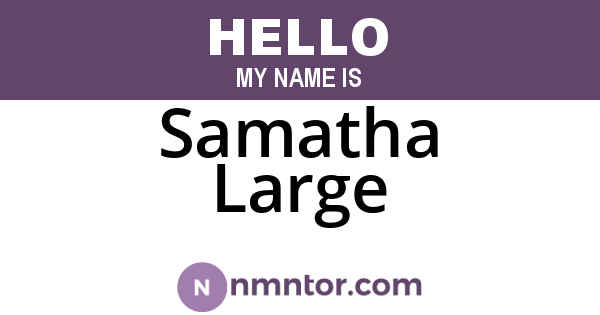 Samatha Large