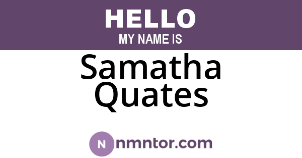 Samatha Quates
