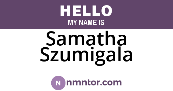 Samatha Szumigala