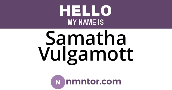 Samatha Vulgamott