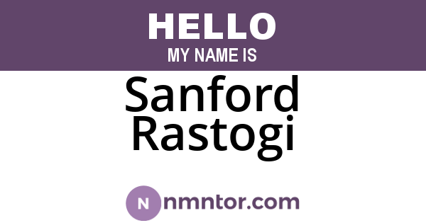 Sanford Rastogi